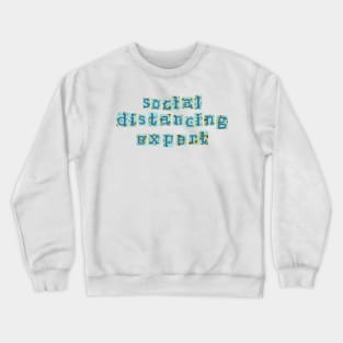 Social distancing expert Crewneck Sweatshirt